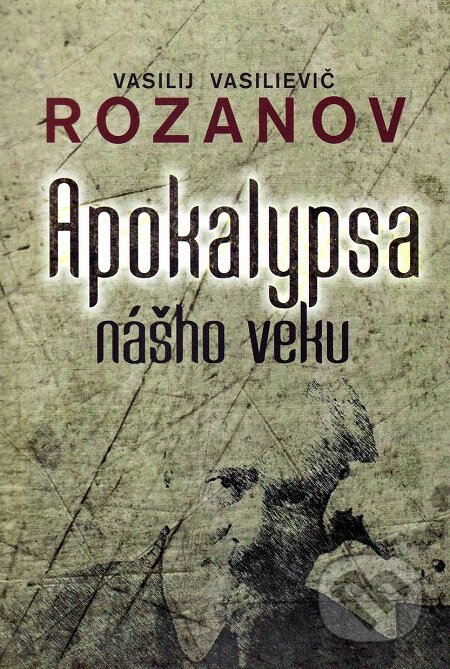 E-kniha: Apokalypsa nášho veku (Vasilij Vasilievič Rozanov). Vydavateľstvo Spolku slovenských spisovateľov, 2012 E-kniha: Apokalypsa nášho veku (Vasilij Vasilievič Rozanov). Vydavateľstvo Spolku slovenských spisovateľov, 2012