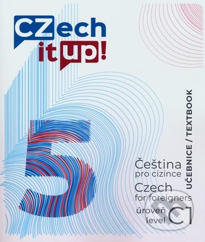 Kniha: Czech it UP! 5 (úroveň C1, učebnice) (Darina Hradilová). Univerzita Palackého v Olomouci, 2019 Kniha: Czech it UP! 5 (úroveň C1, učebnice) (Darina Hradilová). Univerzita Palackého v Olomouci, 2019