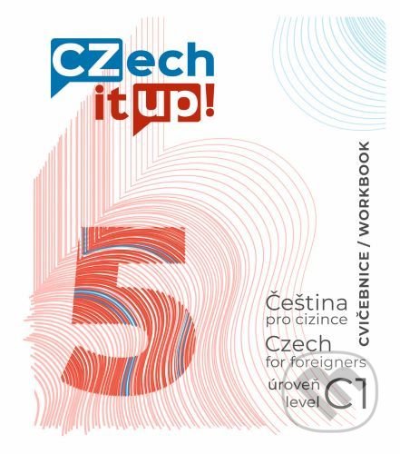 Kniha: Czech it UP! 5 (úroveň C1, cvičebnice) (Darina Hradilová). Univerzita Palackého v Olomouci, 2019 Kniha: Czech it UP! 5 (úroveň C1, cvičebnice) (Darina Hradilová). Univerzita Palackého v Olomouci, 2019