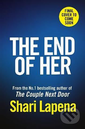 The End of Her - Shari Lapena, Transworld, 2020