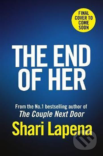 Kniha: The End of Her (Shari Lapena). Transworld, 2020 Kniha: The End of Her (Shari Lapena). Transworld, 2020