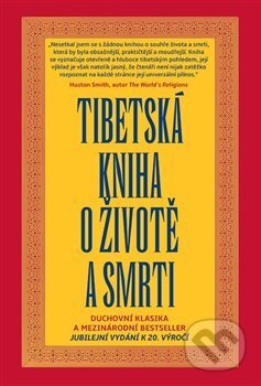 Kniha: Tibetská kniha o životě a smrti (Sogjal Rinpočhe). Argo, 2020 Kniha: Tibetská kniha o životě a smrti (Sogjal Rinpočhe). Argo, 2020