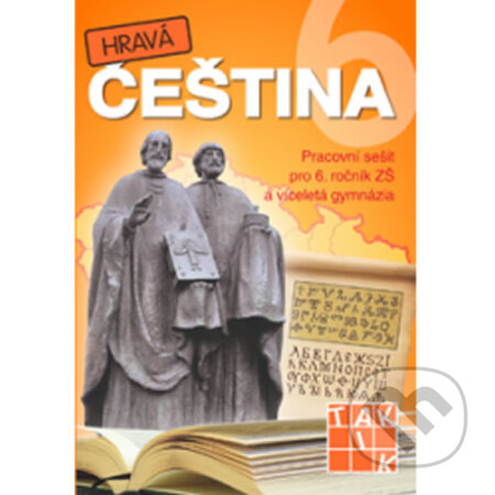 Kniha: Hravá čeština 6 - pracovní sešit (Taktik). Taktik, 2018 Kniha: Hravá čeština 6 - pracovní sešit (Taktik). Taktik, 2018