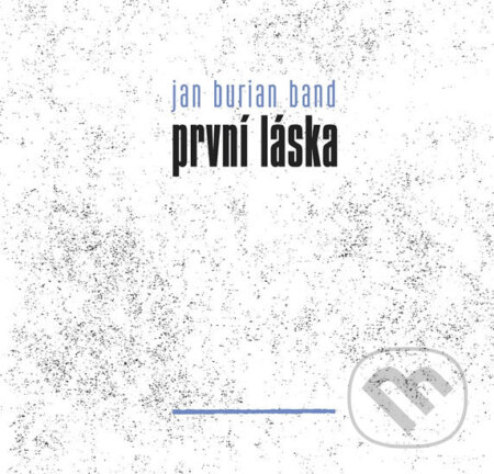 Hudobné CD: Jan Burian: První láska (Galén). Galén, 2020 Hudobné CD: Jan Burian: První láska (Galén). Galén, 2020