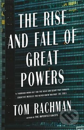Kniha: The Rise and Fall of Great Powers (Tom Rachman). Quercus, 2018 Kniha: The Rise and Fall of Great Powers (Tom Rachman). Quercus, 2018
