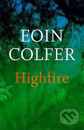 Kniha: Highfire (Eoin Colfer). Quercus, 2020 Kniha: Highfire (Eoin Colfer). Quercus, 2020