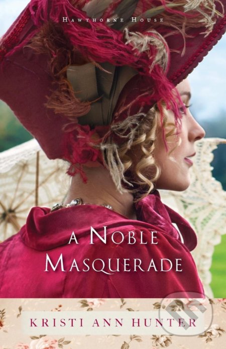 Kniha: A Noble Masquerade (Kristi Ann Hunter). Bethany House, 2015 Kniha: A Noble Masquerade (Kristi Ann Hunter). Bethany House, 2015