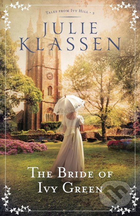 Kniha: Bride of Ivy Green (Julie Klassen). Bethany House, 2018 Kniha: Bride of Ivy Green (Julie Klassen). Bethany House, 2018