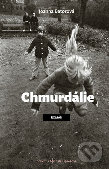 Kniha: Chmurdálie (Joanna Bator). Paseka, 2020 Kniha: Chmurdálie (Joanna Bator). Paseka, 2020