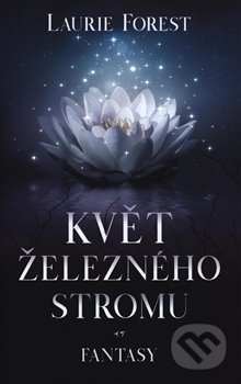 Kniha: Květ železného stromu (Laurie Forest). King Cool, 2020 Kniha: Květ železného stromu (Laurie Forest). King Cool, 2020