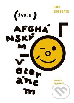 Kniha: Švejk afghánským veteránem (Sigi Bigstain). Novela Bohemica, 2020 Kniha: Švejk afghánským veteránem (Sigi Bigstain). Novela Bohemica, 2020