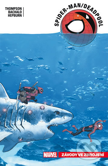 Kniha: Spider-Man / Deadpool: Závody ve zbrojení (autorů kolektiv). Crew, 2020 Kniha: Spider-Man / Deadpool: Závody ve zbrojení (autorů kolektiv). Crew, 2020