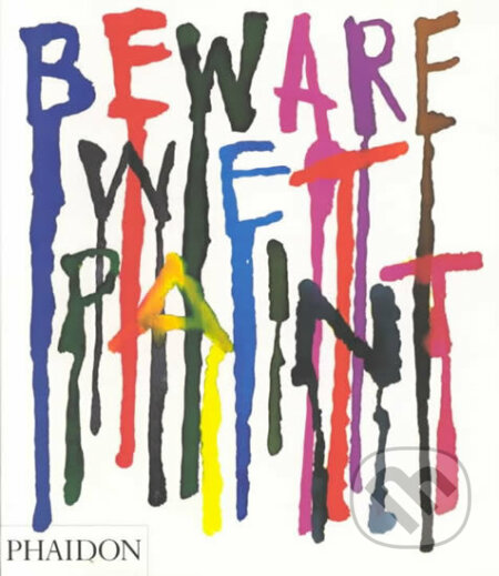 Kniha: Beware Wet Paint (Alan Fletcher, David Gibbs a Jeremy Myerson). Phaidon, 2017 Kniha: Beware Wet Paint (Alan Fletcher, David Gibbs a Jeremy Myerson). Phaidon, 2017