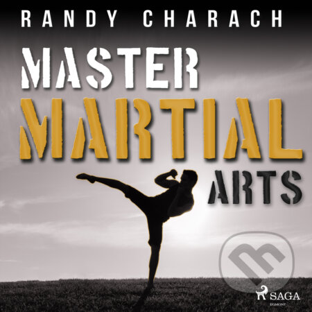 Audiokniha: Master Martial Arts (EN) (Randy Charach). Saga Egmont, 2020 Audiokniha: Master Martial Arts (EN) (Randy Charach). Saga Egmont, 2020