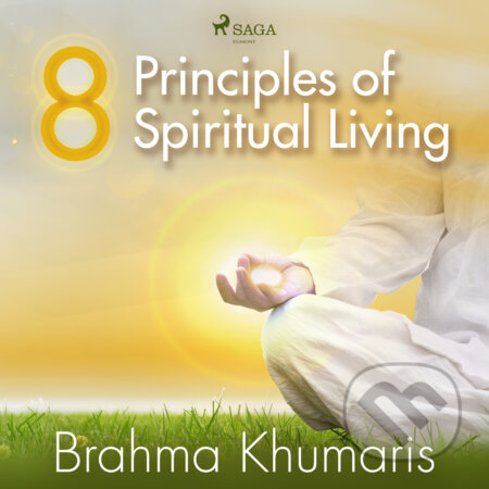 Audiokniha: 8 Principles of Spiritual Living (EN) (Brahma Khumaris). Saga Egmont, 2020 Audiokniha: 8 Principles of Spiritual Living (EN) (Brahma Khumaris). Saga Egmont, 2020
