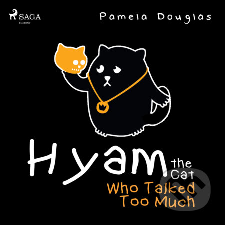 Audiokniha: Hyam the Cat Who Talked Too Much (EN) (Pamela Douglas). Saga Egmont, 2020 Audiokniha: Hyam the Cat Who Talked Too Much (EN) (Pamela Douglas). Saga Egmont, 2020