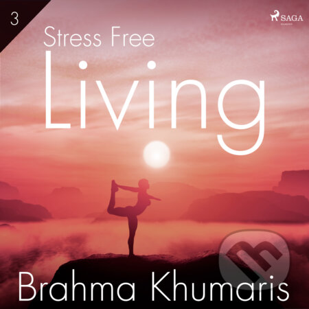 Audiokniha: Stress Free Living 3 (EN) (Brahma Khumaris). Saga Egmont, 2020 Audiokniha: Stress Free Living 3 (EN) (Brahma Khumaris). Saga Egmont, 2020