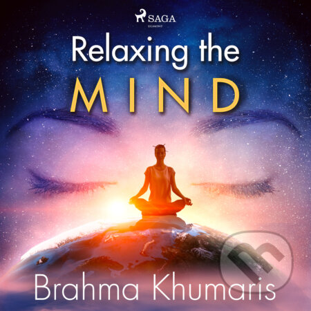 Audiokniha: Relaxing the Mind (EN) (Brahma Khumaris). Saga Egmont, 2020 Audiokniha: Relaxing the Mind (EN) (Brahma Khumaris). Saga Egmont, 2020