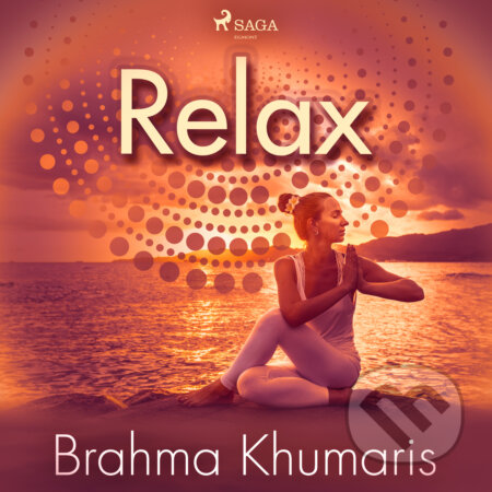 Audiokniha: Relax (EN) (Brahma Khumaris). Saga Egmont, 2020 Audiokniha: Relax (EN) (Brahma Khumaris). Saga Egmont, 2020