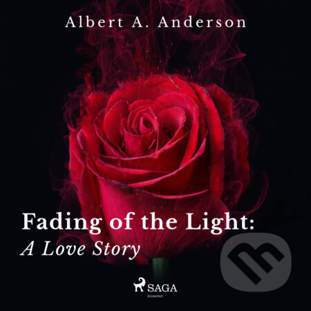 Audiokniha: Fading of the Light: A Love Story (EN) (Albert A. Anderson). Saga Egmont, 2020 Audiokniha: Fading of the Light: A Love Story (EN) (Albert A. Anderson). Saga Egmont, 2020