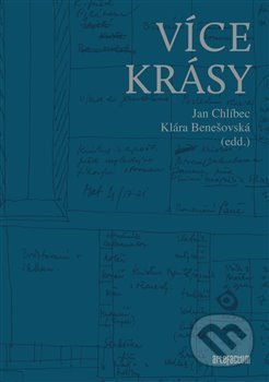 Kniha: Více Krásy (Jan Chlíbec, Klára Benešová a Tereza Johanidesová). Artefactum, 2020 Kniha: Více Krásy (Jan Chlíbec, Klára Benešová a Tereza Johanidesová). Artefactum, 2020