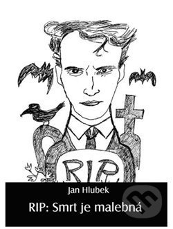 Kniha: RIP: Smrt je malebná (Jan Hlubek a Vladimír Rimbala). Nová Forma, 2020 Kniha: RIP: Smrt je malebná (Jan Hlubek a Vladimír Rimbala). Nová Forma, 2020