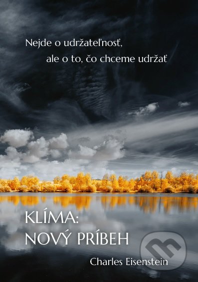 Kniha: Klíma: Nový príbeh (Charles Eisenstein). Inštitút Gaia, 2020 Kniha: Klíma: Nový príbeh (Charles Eisenstein). Inštitút Gaia, 2020
