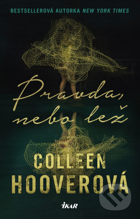 E-kniha: Pravda, nebo lež (Colleen Hoover). Ikar CZ, 2020 E-kniha: Pravda, nebo lež (Colleen Hoover). Ikar CZ, 2020