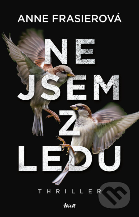 E-kniha: Nejsem z ledu (Anne Frasier). Ikar CZ, 2020 E-kniha: Nejsem z ledu (Anne Frasier). Ikar CZ, 2020