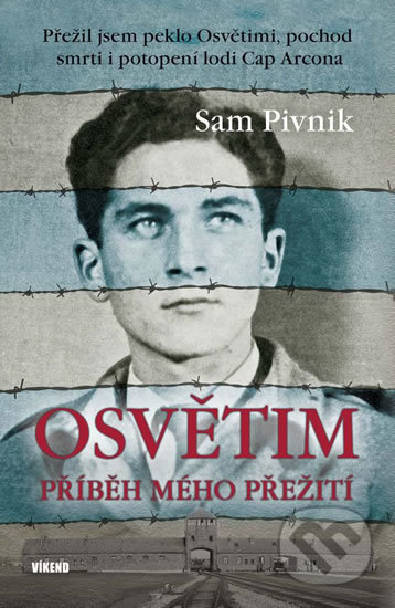 Kniha: Osvětim - Příběh mého přežití (Sam Pivnik). Víkend, 2020 Kniha: Osvětim - Příběh mého přežití (Sam Pivnik). Víkend, 2020
