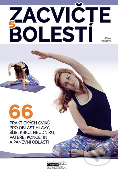Kniha: Zacvičte s bolestí (Alena Palasová). Computer Media, 2020 Kniha: Zacvičte s bolestí (Alena Palasová). Computer Media, 2020