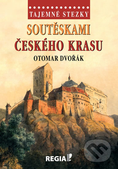 Kniha: Tajemné stezky - Soutěskami Českého krasu (Otomar Dvořák). Regia, 2020 Kniha: Tajemné stezky - Soutěskami Českého krasu (Otomar Dvořák). Regia, 2020