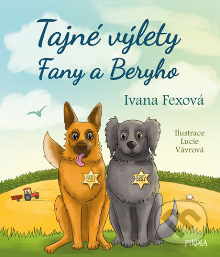Kniha: Tajné výlety Fany a Beryho (Ivana Fexová). Pikola, 2020 Kniha: Tajné výlety Fany a Beryho (Ivana Fexová). Pikola, 2020