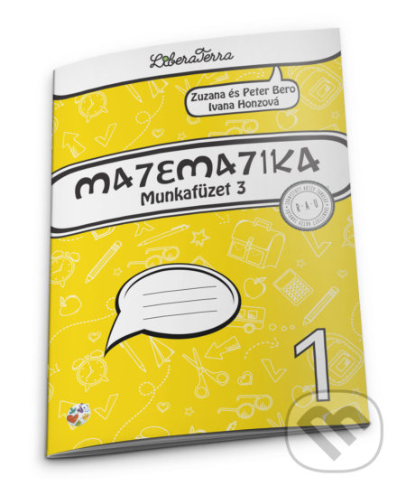 Kniha: Matematika 1 - munkafüzet 3 (Ivana Honzová, Peter Bero a Zuzana Berová). LiberaTerra, 2020 Kniha: Matematika 1 - munkafüzet 3 (Ivana Honzová, Peter Bero a Zuzana Berová). LiberaTerra, 2020
