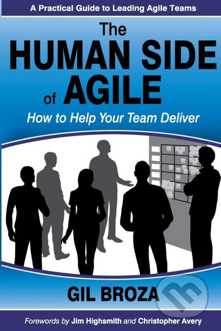 Kniha: The Human Side of Agile (Gil Broza). 3P Vantage, 2012 Kniha: The Human Side of Agile (Gil Broza). 3P Vantage, 2012