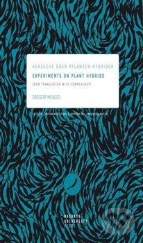Kniha: Experiments on Plant Hybrids (Gregor Mendel). Masarykova univerzita, 2020 Kniha: Experiments on Plant Hybrids (Gregor Mendel). Masarykova univerzita, 2020