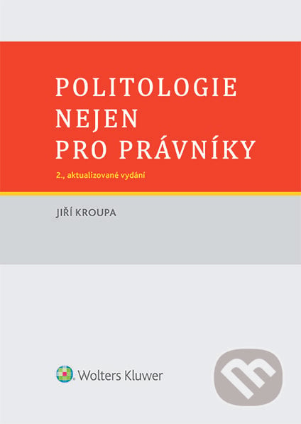 Politologie nejen pro právníky - Jiří Kroupa, Wolters Kluwer ČR, 2020