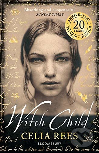 Kniha: Witch Child (Celia Rees). Bloomsbury, 2020 Kniha: Witch Child (Celia Rees). Bloomsbury, 2020
