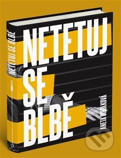 Kniha: Netetuj se blbě (Aneta Cibulková). Plot, 2020 Kniha: Netetuj se blbě (Aneta Cibulková). Plot, 2020