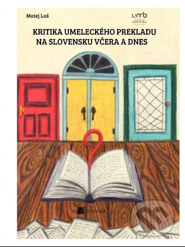 Kniha: Kritika umeleckého prekladu na Slovensku včera a dnes (Matej Laš). Belianum, 2019 Kniha: Kritika umeleckého prekladu na Slovensku včera a dnes (Matej Laš). Belianum, 2019
