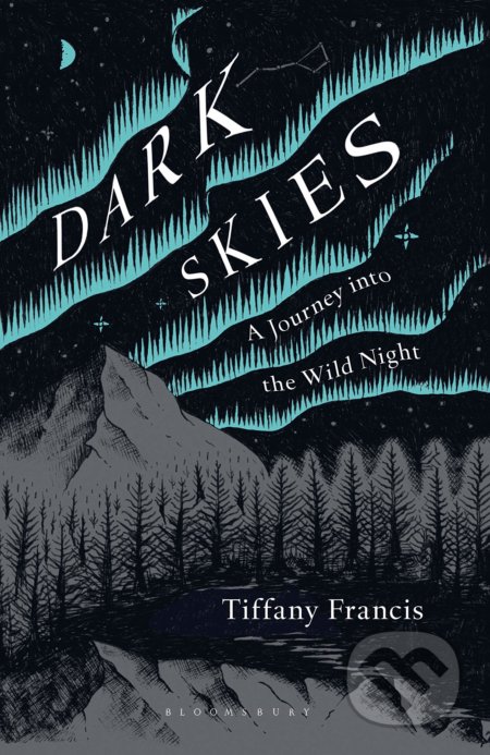 Kniha: Dark Skies (Tiffany Francis-Baker). Bloomsbury, 2020 Kniha: Dark Skies (Tiffany Francis-Baker). Bloomsbury, 2020