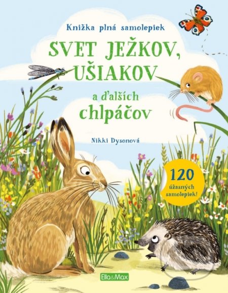 Kniha: Svet ježkov, ušiakov a ďalších chlpáčov (Nikki Dyson). Ella & Max, 2020 Kniha: Svet ježkov, ušiakov a ďalších chlpáčov (Nikki Dyson). Ella & Max, 2020