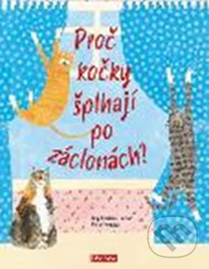 Kniha: Proč kočky šplhají po záclonách? (Lily Snowden-Fine a Nick Crumpton). Ella & Max, 2020 Kniha: Proč kočky šplhají po záclonách? (Lily Snowden-Fine a Nick Crumpton). Ella & Max, 2020