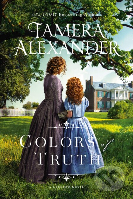 Kniha: Colors of Truth (Tamera Alexander). Thomas Nelson Publishers, 2020 Kniha: Colors of Truth (Tamera Alexander). Thomas Nelson Publishers, 2020