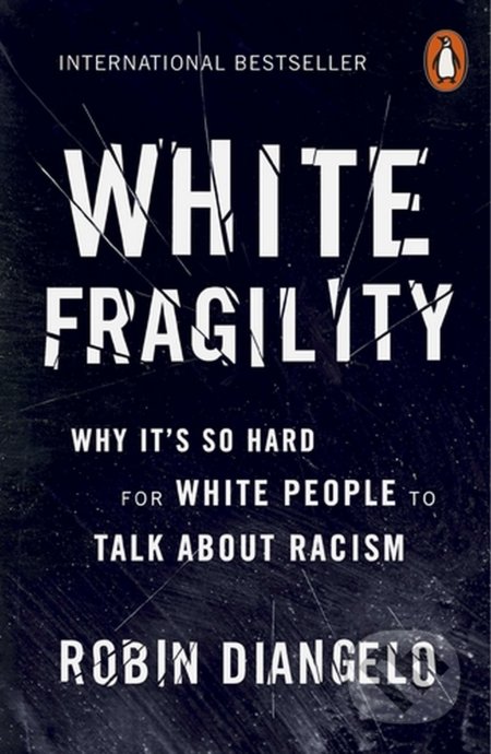 Kniha: White Fragility (Robin DiAngelo). Penguin Books, 2019 Kniha: White Fragility (Robin DiAngelo). Penguin Books, 2019