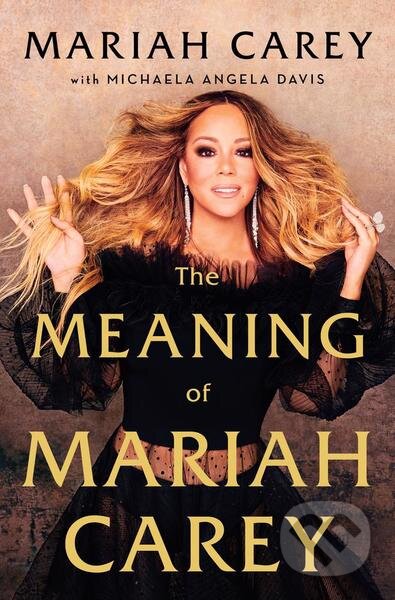 Kniha: The Meaning of Mariah Carey (Mariah Carey). Pan Macmillan, 2020 Kniha: The Meaning of Mariah Carey (Mariah Carey). Pan Macmillan, 2020