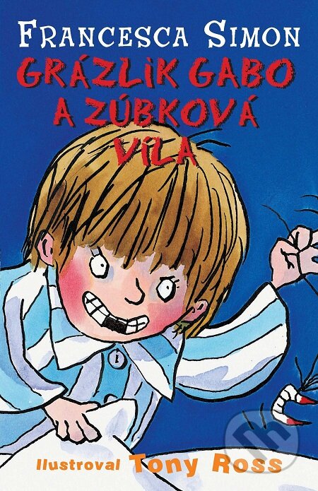 E-kniha: Grázlik Gabo a zúbková víla (Francesca Simon). Slovart, 2009 E-kniha: Grázlik Gabo a zúbková víla (Francesca Simon). Slovart, 2009