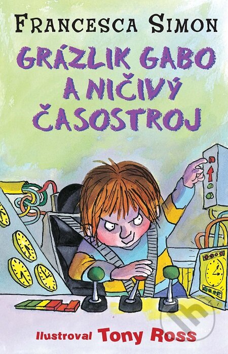 E-kniha: Grázlik Gabo a ničivý časostroj (Francesca Simon). Slovart, 2010 E-kniha: Grázlik Gabo a ničivý časostroj (Francesca Simon). Slovart, 2010
