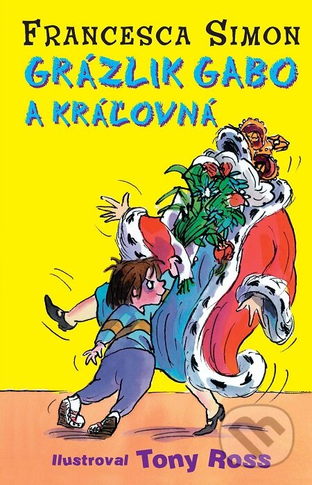 E-kniha: Grázlik Gabo a kráľovná (Francesca Simon). Slovart, 2010 E-kniha: Grázlik Gabo a kráľovná (Francesca Simon). Slovart, 2010