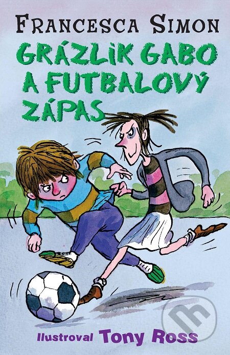 E-kniha: Grázlik Gabo a futbalový zápas (Francesca Simon). Slovart, 2011 E-kniha: Grázlik Gabo a futbalový zápas (Francesca Simon). Slovart, 2011